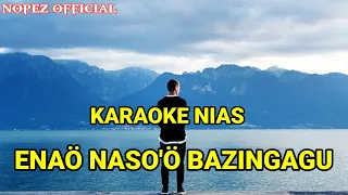 Download KARAOKE NIAS ll ENAO NASO'O BAZINGAGU ll MP3