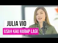 Download Lagu Julia Vio - Usah Kau Harap Lagi (The Mercy's) I Acoustic Version