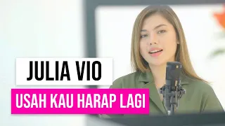 Download Julia Vio - Usah Kau Harap Lagi (The Mercy's) I Acoustic Version MP3