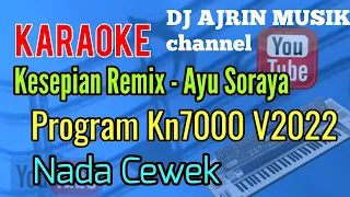 Download KESEPIAN - AYU SORAYA MIX [ KARAOKE KN7000 ] NADA CEWEK MP3