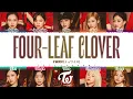 Lagu TWICE - 'FOUR-LEAF CLOVER' Lyrics [Color Coded_Kan_Rom_Eng]