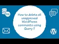 How To Delete all unapproved WordPress Comments in Bulk using Database Query