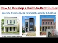 How to Develop a Build to Rent Duplex How to Build Ground Up Real Estate