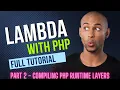 AWS Lambda for PHP - Compiling Runtime Uploading PHP Layers Creating Test Function