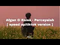 Afgan & Raisa - Percayalah [ speed up/tiktok version ]