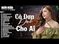 Lagu CÔ ĐƠN DÀNH CHO AI, NGỠ 🛑 NGÂN NGÂN COVER XUẤT XẮC NHẤT 2025 - ALBUM BALLAD TOÀN BÀI HAY