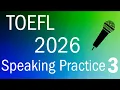 TOEFL 2026 Speaking Practice 3