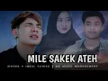 Download Lagu MILE SAKEK ATEH || IQBAL GANIEZ ~ MR MUSIC