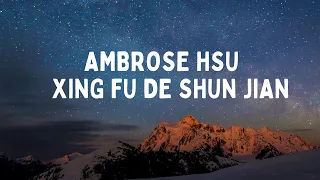 Download Ambrose Hsu    Xing Fu De Shun Jian MP3