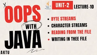 Lecture 10 Unit-2 Aktu OOPs With Java File Handling byte character stream 4th sem BCS-403