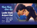 Ladki Badi Anjani Hai Best Song - Kuch Kuch Hota Hai|Shah Rukh Khan,Kajol|Kumar Sanu