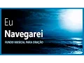 Download Lagu Fundo Musical para Oração - Eu Navegarei