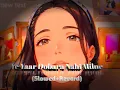 Download Lagu LoFi Sad 😭 Song ❤️ Ye Yaar Dobara Nahi Milne
