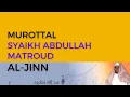 Download Lagu Murottal Surah Al-Jinn | Syaikh Abdullah Al-Mathrud | Full With Arabic Text