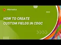 562 How to Create Custom Fields in CDGC