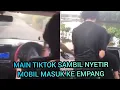 Main Tiktok Sambil Nyetir Mobil Masuk Empang