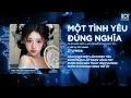 Lagu Một Tình Yêu Đúng Nghĩa Remix (Bản Chuẩn Tiktok) - Nào Ai Đã Một Lần Được Yêu Remix Tiktok