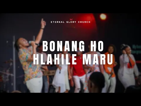 Download MP3 Bonang Ho Hlahile Maru - Eternal Glory Church Worship