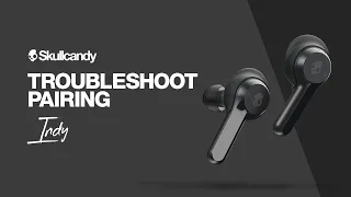 How To Troubleshoot Pairing Indy True Wireless Earbuds Skullcandy