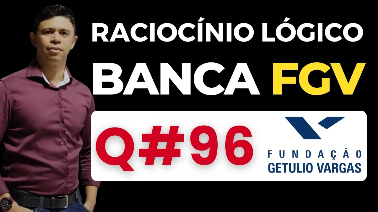 Questão 96📌Raciocínio Lógico📚 Banca #fgv #cnu #concursospublicos RLM PARA CONCURSOS BANCA FGV