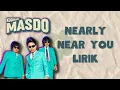 Download Lagu Nearly Near You - MASDO (Lirik Video) | When I kiss youI'll tell you that I missed you