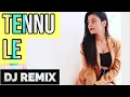 Download Lagu Tennu Le | Dj Remix  | Shivam Grover Ft. Shreya Jain | New Reprise Song 2019