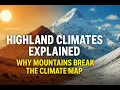 Koppen s Highland Climates Explained - Why Mountains Break the Climate Map