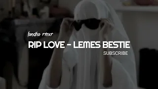 Download Lemes Bestie - RIP LOVE (fandho rmxr) Lagu Acara 🌴 MP3