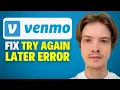 How To Fix Venmo Error Try Again Later 2025