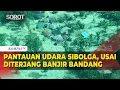 Sibolga Dilanda Banjir Bandang, Ini Pantauan Udara dari Helikopter Milik TNI AU