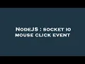 NodeJS socket io mouse click event