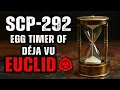 SCP 292 - Egg Timer of Deja Vu Object Class