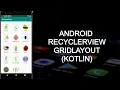 ANDROID RECYCLERVIEW GRIDLAYOUT KOTLIN