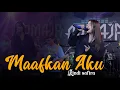 Download Lagu Maafkan Aku - Rindi Safira | Admaja Music (rockdut indonesia)
