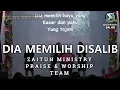 Download Lagu Dia Memilih Disalib - Zaitun Ministry Praise \u0026 Worship Team