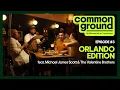 Common Ground Orlando Edition feat Michael James Scott The Valentine Brothers