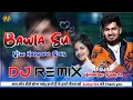 Download Lagu Bawla su dj Remix Hard bass| Aman jaji new song| बावला सु club mix new haryanvi viral dj remix song|