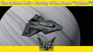 The Python MK2 - Worthy of the Name Python Elite Dangerous Ship Review