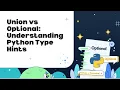 Union vs Optional in Python Type Hints