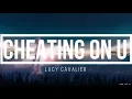 Download Lagu Cheating On U - Lacy Cavalier (lyrics)