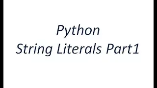 Python Tutorial - Python String Literals Part1