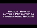 NodeJS How to output a PDF buffer to browser using NodeJS