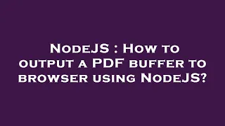NodeJS How to output a PDF buffer to browser using NodeJS