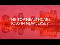 The Top Healthcare Jobs in New Jersey