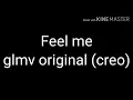 Feel me glmv original