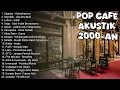 Download Lagu LAGU POP CAFE AKUSTIK INDONESIA 2000-AN TERBAIK | FULL ALBUM NOSTALGIA AKUSTIK BIKIN BAPER \u0026 VIRAL 🎶