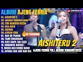 Lagu Album Ajeng Febria || AISHITERU 2 - JANGAN TUNGGU LAMA LAMA - Dangdut Koplo Om Nirwana Full Album