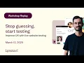 Live workshop Stop guessing start testing Improve UX with live website testing Lyssna
