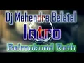 Lagu DJ MAHENDRA BELATAL INTRO|| NEW DAILOK MIX  || BY BALMUKUND RATH