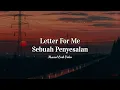 Lagu Letter For Me - Sebuah Penyesalan (video lirik)